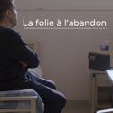 La folie à l&rsquo;abandon