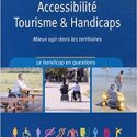 Accessibilité, tourisme & handicaps: mieux agir dans les territoires
