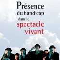 Présence du handicap dans le spectacle vivant