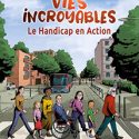 Vies incroyables – Le handicap en action